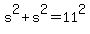 s%5E2+%2B+s%5E2+=+11%5E2