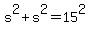 s%5E2+%2B+s%5E2+=+15%5E2