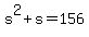 s%5E2+%2B+s+=+156