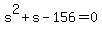 s%5E2+%2B+s+-+156+=+0