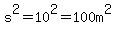 s%5E2+=+10%5E2+=+100m%5E2