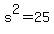 s%5E2+=+25