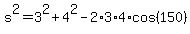 s%5E2+=+3%5E2%2B4%5E2-2%2A3%2A4%2Acos%28150%29