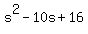 s%5E2+-+10s+%2B+16