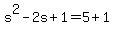s%5E2+-+2s+%2B+1++=+5+%2B+1+