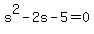 s%5E2+-+2s+-5+=+0