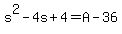 s%5E2+-+4s+%2B+4+=+A+-+36