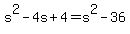 s%5E2+-+4s+%2B+4+=+s%5E2+-+36