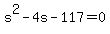 s%5E2+-+4s+-+117+=+0