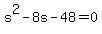s%5E2+-+8s+-+48+=+0
