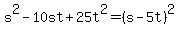s%5E2-10st%2B25t%5E2=%28s-5t%29%5E2