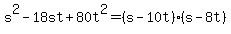 \"s%5E2-18st%2B80t%5E2=%28s-10t%29%28s-8t%29\"