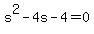 s%5E2-4s-4+=+0