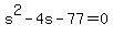 s%5E2-4s-77=0