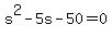 s%5E2-5s-50=0