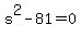 s%5E2-81=0
