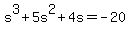 s%5E3%2B5s%5E2%2B4s=-20