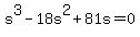 s%5E3-18s%5E2%2B+81s+=+0