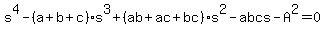 s%5E4+-+%28a%2Bb%2Bc%29s%5E3+%2B+%28ab+%2B+ac+%2B+bc%29s%5E2+-+abcs+-+A%5E2+=+0