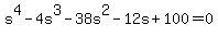 s%5E4-4s%5E3-38s%5E2-12s%2B100=0