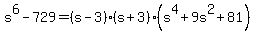 s%5E6-729=%28s-3%29%28s%2B3%29%28s%5E4%2B9s%5E2%2B81%29