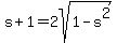 s+%2B+1+=+2sqrt%281+-+s%5E2%29