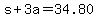 s+%2B+3a+=+34.80