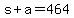 s+%2B+a+=+464