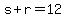 s+%2B+r+=+12