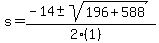 s+=+%28-14+%2B-+sqrt%28+196%2B588+%29%29%2F%282%281%29%29