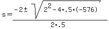 s+=+%28-2+%2B-+sqrt%28+2%5E2-4%2A.5%2A-576+%29%29%2F%282%2A.5%29+