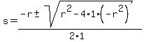 s+=+%28-r+%2B-+sqrt%28+r%5E2-4%2A1%2A%28-r%5E2%29+%29%29%2F%282%2A1%29+