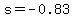 s+=+-0.83
