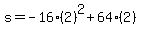 \"s+=+-16%282%29%5E2+%2B+64%282%29+\"