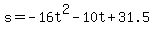 s+=+-16t%5E2-10t%2B31.5+