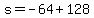\"s+=+-64+%2B+128\"