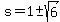 s+=+1%2B-+sqrt%286%29