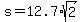s+=+12.7%2Asqrt%282%29