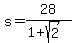 s+=+28%2F%281%2Bsqrt%282%29%29