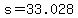 s+=+33.028