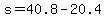 s+=+40.8+-+20.4