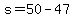 s+=+50+-+47