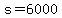 s+=+6000