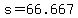 s+=+66.667