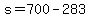 s+=+700+-+283