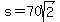s+=+70sqrt%282%29