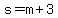 s+=+m+%2B+3