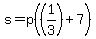 s+=+p%28%281%2F3%29+%2B+7%29