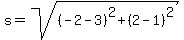 s+=+sqrt%28%28-2-3%29%5E2+%2B+%282-1%29%5E2%29