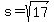 s+=+sqrt%2817%29